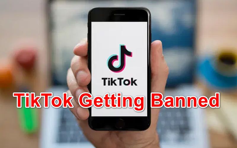 TikTok Getting Banned