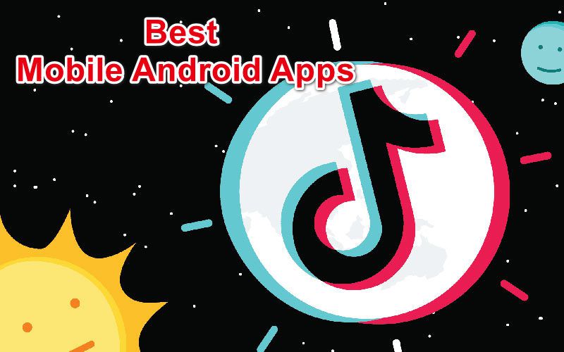 Best Mobile Android Apps