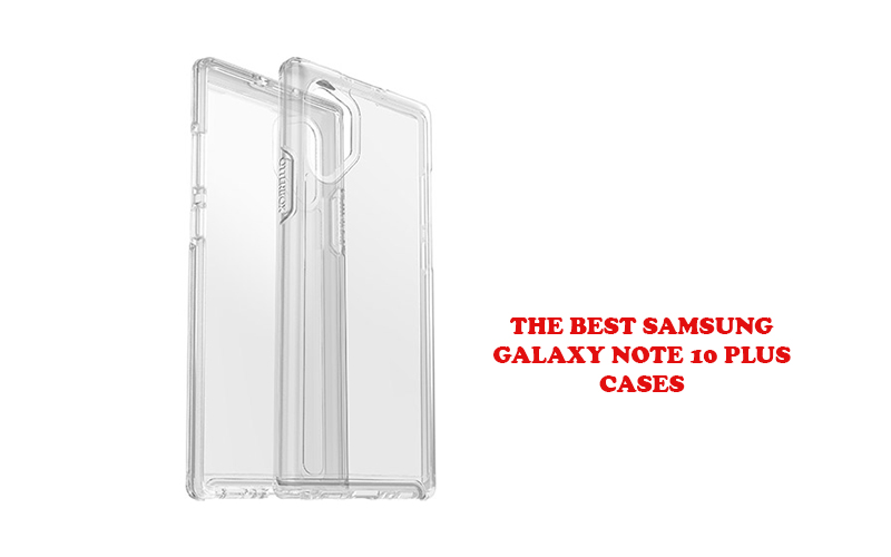 the best Samsung Galaxy Note 10 Plus cases