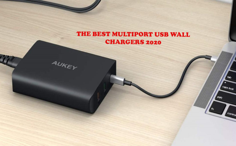The Best Multi-Port USB Wall Chargers 2020