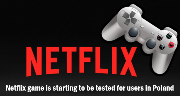 Netflix game is starting to be tested for users in Poland