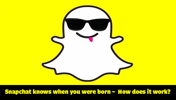 Snapchat knows when you were born