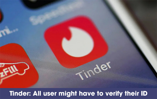 Tinder: All user might have to verify their ID